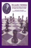 Alexander Alekhine: Fourth World Chess Champion di Isaak Linder, Vladimir Linder edito da RUSSELL ENTERPRISES INC