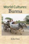 World Cultures: Burma di Jackie Chase edito da Adventuretravelpress.com