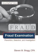 Fraud Examination: Prevention, Detection, and Investigation di Steven M. Bragg edito da ACCOUNTING TOOLS