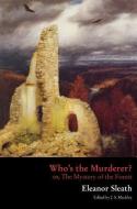 Who's the Murderer? Or, the Mystery of the Forest di Eleanor Sleath edito da VALANCOURT BOOKS