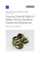 Ensuring Parental Rights of Military Service Academy Cadets and Midshipmen: Policy and Cost Implications di Laura L. Miller, Stephanie Rennane, Jaime L. Hastings edito da RAND CORP