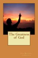 The Greatness of God di Jon Michael Lawrence edito da Createspace Independent Publishing Platform