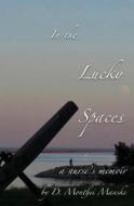 In the Lucky Spaces: A Nurse's Memoir di Mrs D. Monthei Manske edito da Createspace Independent Publishing Platform