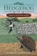 Hedgehog of Moon Meadow Farm di Lynne Garner edito da Mad Moment Media