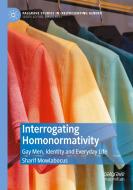Interrogating Homonormativity di Sharif Mowlabocus edito da Springer International Publishing