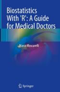Biostatistics With 'R': A Guide for Medical Doctors di Marco Moscarelli edito da Springer International Publishing