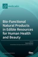 Bio-Functional Natural Products in Edible Resources for Human Health and Beauty edito da MDPI AG