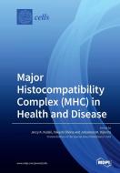 Major Histocompatibility Complex (MHC) in Health and Disease edito da MDPI AG