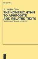 The "Homeric Hymn to Aphrodite" and Related Texts di Stuart Douglas Olson edito da Gruyter, Walter de GmbH