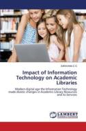 Impact of Information Technology on Academic Libraries di Saravana C G edito da LAP LAMBERT Academic Publishing