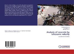 Analysis of concrete by ultrasonic velocity di Mouhcine Benaicha, Yves Burtschell, Adil Hafidi Alaoui edito da LAP Lambert Academic Publishing