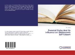 Parental Styles And Its Influence on Adolescents Self Esteem di Eric Jones edito da LAP Lambert Academic Publishing