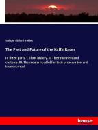 The Past and Future of the Kaffir Races di William Clifford Holden edito da hansebooks