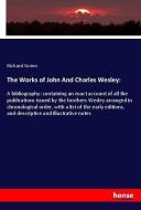 The Works of John And Charles Wesley: di Richard Green edito da hansebooks