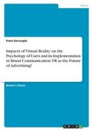 Impacts of Virtual Reality on the Psychology of Users and its Implementation in Brand Communication. VR as the Future of Advertising? Impacts of Virtual Reality on the Psychology of Users and its Implementation in Brand Communication. VR as the Future of Advertising?