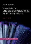 Millennials und die Digitalisierung im Retail-Banking di Sara Etzensperger edito da tredition