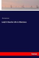 Lady's Ranche Life in Montana di Anonymous edito da hansebooks
