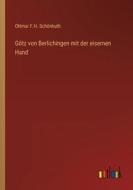 Götz von Berlichingen mit der eisernen Hand di Ottmar F. H. Schönhuth edito da Outlook Verlag