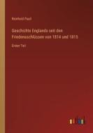 Geschichte Englands seit den Friedensschlüssen von 1814 und 1815 di Reinhold Pauli edito da Outlook Verlag