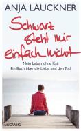 Schwarz steht mir einfach nicht di Anja Lauckner edito da Ludwig Verlag