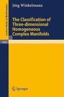 The Classification of Three-dimensional Homogeneous Complex Manifolds di Jörg Winkelmann edito da Springer Berlin Heidelberg