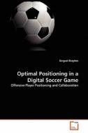 Optimal Positioning in a Digital Soccer Game di Serguei Razykov edito da VDM Verlag