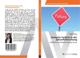 Szenario-Technik in der Zukunftsforschung di Anastasia Kovaleva, Bettina Fischer edito da AV Akademikerverlag