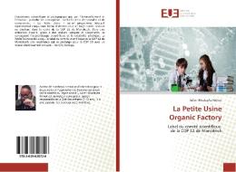 La Petite Usine Organic Factory di Julien-Mustapha Krimat edito da Editions universitaires europeennes EUE