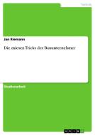 Die miesen Tricks der Bauunternehmer di Jan Riemann edito da GRIN Verlag