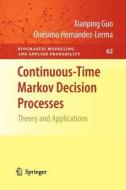Continuous-Time Markov Decision Processes di Xianping Guo, Onésimo Hernández-Lerma edito da Springer Berlin Heidelberg