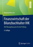 Finanzwirtschaft der Bilanzbuchhalter IHK di Manfred Wünsche edito da Gabler, Betriebswirt.-Vlg