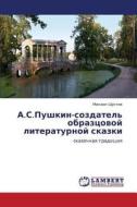 A.s.pushkin-sozdatel' Obraztsovoy Literaturnoy Skazki di Shustov Mikhail edito da Lap Lambert Academic Publishing