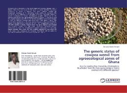 The generic status of cowpea weevil from agroecological zones of Ghana di Barbara Amoh Amoah edito da LAP Lambert Academic Publishing