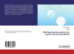 Multiparticultes system for mouth dissolving tablets di Mahendra Singh, Vinit Raj, Amit Rai edito da LAP Lambert Academic Publishing