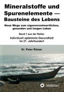 Mineralstoffe und Spurenelemente | Bausteine des Lebens di Dr. Peter Römer edito da tredition