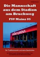 Die Mannschaft aus dem Stadion am Bruchweg - FSV Mainz 05 di Christian Kenntner edito da Books on Demand