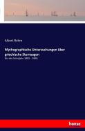 Mythographische Untersuchungen über griechische Sternsagen di Albert Rehm edito da hansebooks