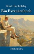 Ein Pyrenäenbuch di Kurt Tucholsky edito da Henricus - Edition Deutsche Klassik GmbH, Berlin