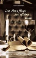 Das Herz fliegt von alleine heim di Frauke Bertham edito da Books on Demand