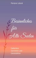 Besinnliches für Alte Seelen di Floriane Leland edito da Books on Demand
