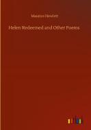 Helen Redeemed and Other Poems di Maurice Hewlett edito da Outlook Verlag