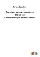 Cuentos y poesías populares andaluces di Fernan Caballero edito da Outlook Verlag