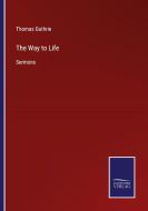The Way to Life di Thomas Guthrie edito da Salzwasser-Verlag