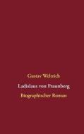 Ladislaus Von Fraunberg di Gustav Weltrich edito da Books On Demand