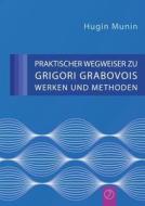 Praktischer Wegweiser Zu Grigori Grabovois Werken Und Methoden (german Edition) di Hugin Munin edito da Jelezky Publishing Ug