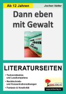 Dann eben mit Gewalt - Literaturseiten di Jochen Vatter edito da Kohl Verlag