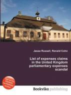 List Of Expenses Claims In The United Kingdom Parliamentary Expenses Scandal edito da Book On Demand Ltd.