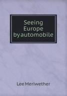 Seeing Europe By Automobile di Lee Meriwether edito da Book On Demand Ltd.