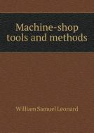 Machine-shop Tools And Methods di William Samuel Leonard edito da Book On Demand Ltd.