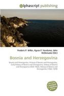Bosnia and Herzegovina di Frederic P Miller, Agnes F Vandome, John McBrewster edito da Alphascript Publishing